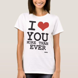 Liebe I Sie mehr als überhaupt T-Shirt