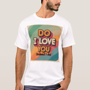 Liebe ich dich T-Shirt