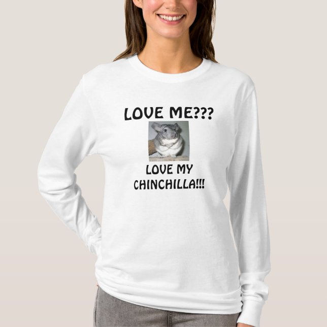 LIEBE ICH??? , LIEBE MEINE CHINCHILLA!!! T-Shirt (Vorderseite)