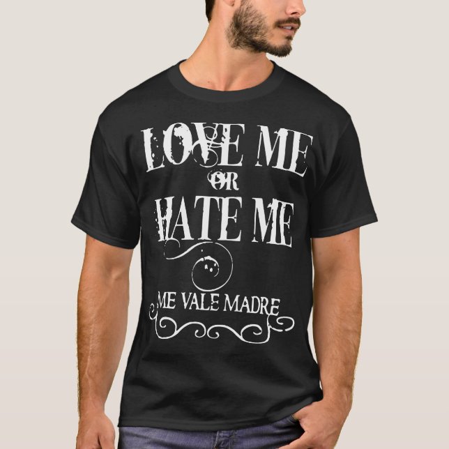 Liebe ich oder hassen mich ich Vale Madre lustiges T-Shirt (Vorderseite)