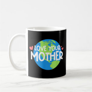 Liebe Ihr Muttererdtag Kaffeetasse