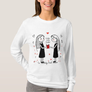 Liebe, ihr Schwester T-Shirt