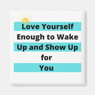 Liebe Ihr Selbst genug, um wecken und aufzutauchen Magnet