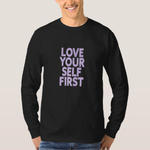 Liebe Ihr Selbst zuerst - Liebe Wasserfarbenpastet T-Shirt