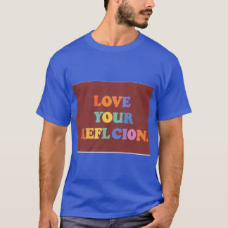 Liebe Ihr Spiegelbild T-Shirt