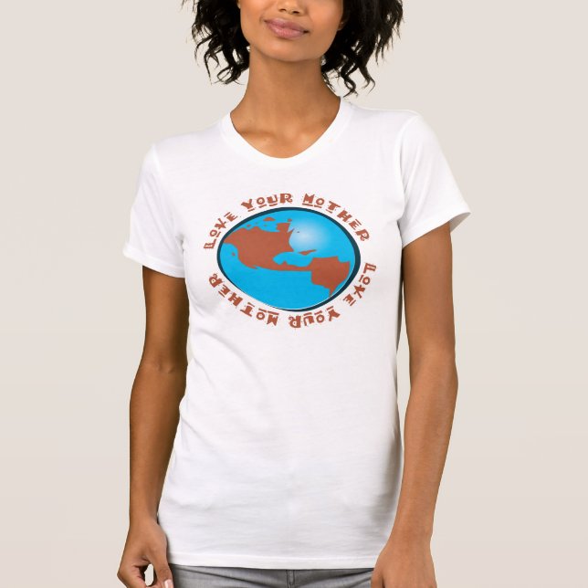 Liebe Ihre Mutter-Erde T T-Shirt (Vorderseite)