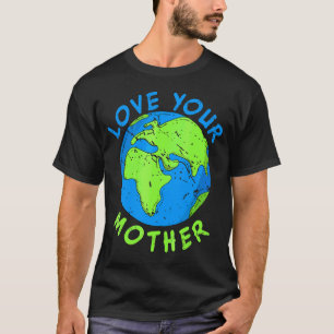 Liebe Ihre Mutter Erde Vintag Gerettet Umwelt Ea T-Shirt