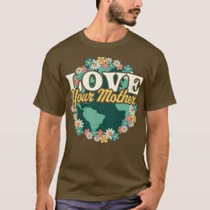 Liebe Ihrer Mutter Erde Tag Blume Retro Vintag Eu T-Shirt