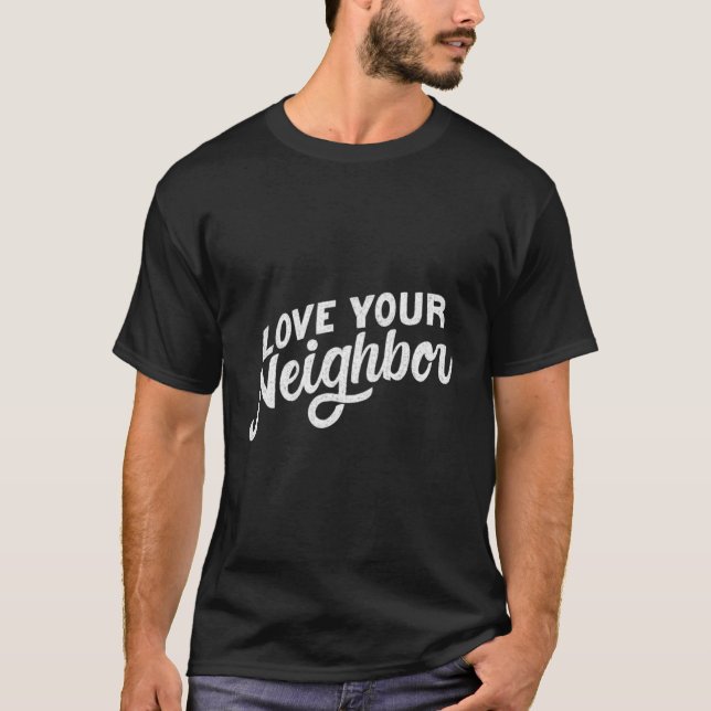 Liebe Ihres Nachbarn T-Shirt (Vorderseite)