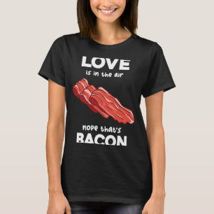 Liebe im Airs Nope, das ist Frühstücksbuffet aus B T-Shirt