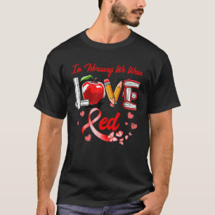 LIEBE Im Februar tragen wir eine rote Herzkrankhei T-Shirt