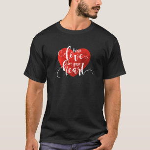 Liebe im Herzen behalten Valentine   T-Shirt
