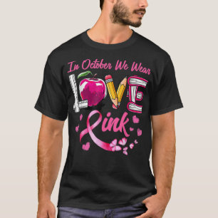 LIEBE im Oktober tragen wir Pink-Lehrer Brustkrebs T-Shirt