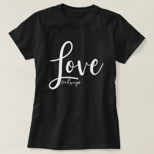 Liebe immer Elegantes Handwriting-Skript T-Shirt