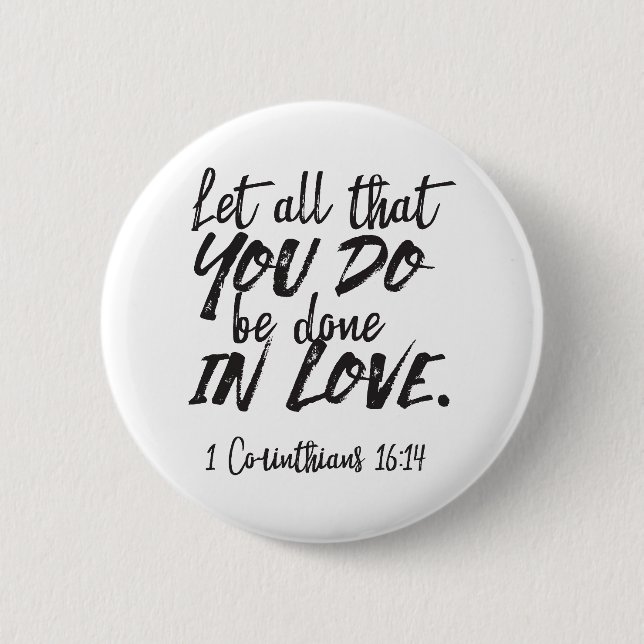 Liebe in Aktion - 1 Korinther 16:14 Inspiration Button (Vorderseite)