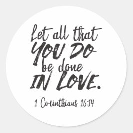 Liebe in Aktion - 1 Korinther 16:14 Inspiration Runder Aufkleber