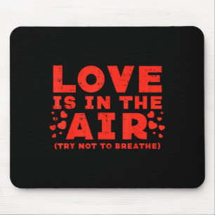 Liebe in der Luft Versuche nicht zu atmen Lustiger Mousepad