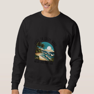 Liebe in jeder Welle - Malibu Creek Staat Park Sweatshirt