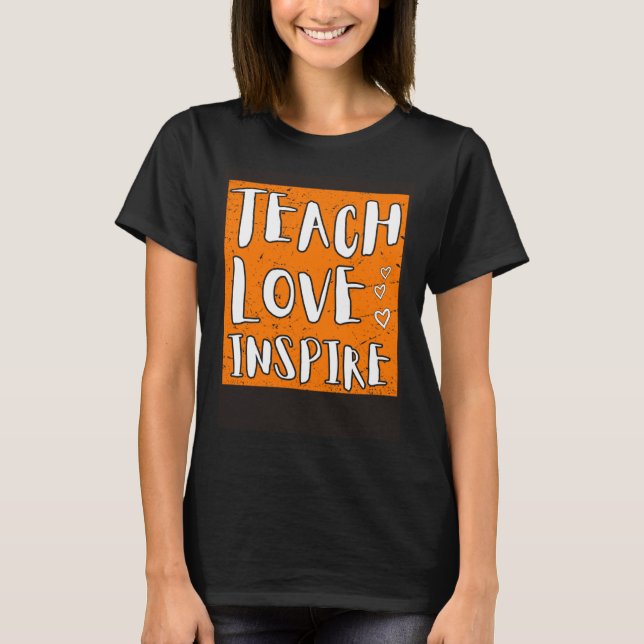 Liebe inspiriere Schullehrer T-Shirt (Vorderseite)