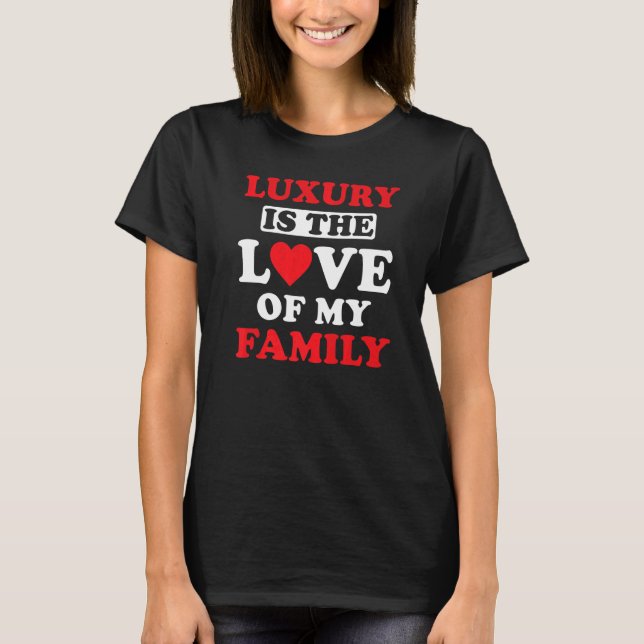 Liebe Inspirierend Zitat Luxus ist die Liebe T-Shirt (Vorderseite)