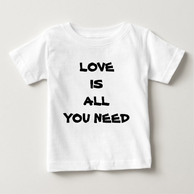 Liebe ist alle, die Sie benötigen Baby T-shirt (Vorderseite)