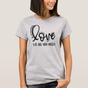 Liebe ist alles, was du brauchst-76756 T-Shirt