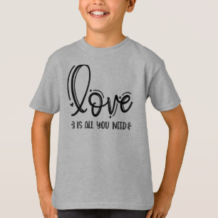 Liebe ist alles, was du brauchst-76756 T-Shirt