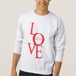 Liebe ist alles, was du brauchst sweatshirt