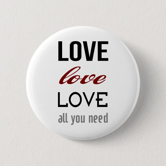 Liebe ist alles, was Sie brauchen Button (Vorderseite)