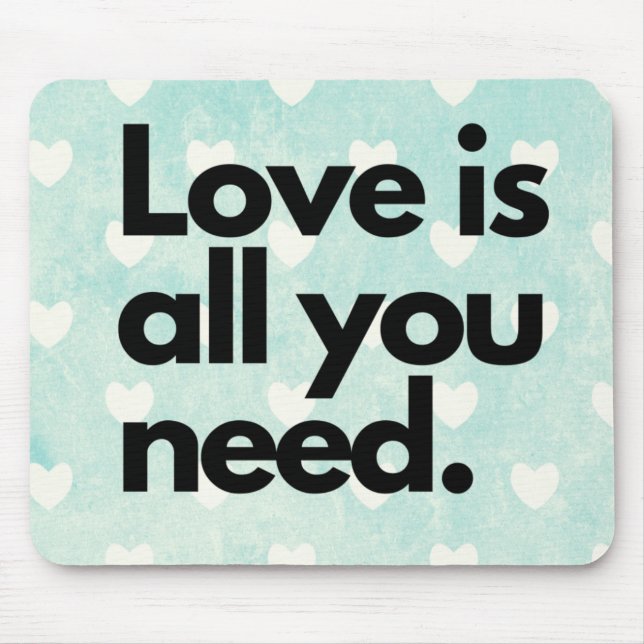 Liebe ist alles, was Sie brauchen Mousepad (Vorne)