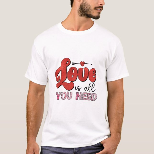 Liebe ist alles, was Sie brauchen Shirt (Vorderseite)