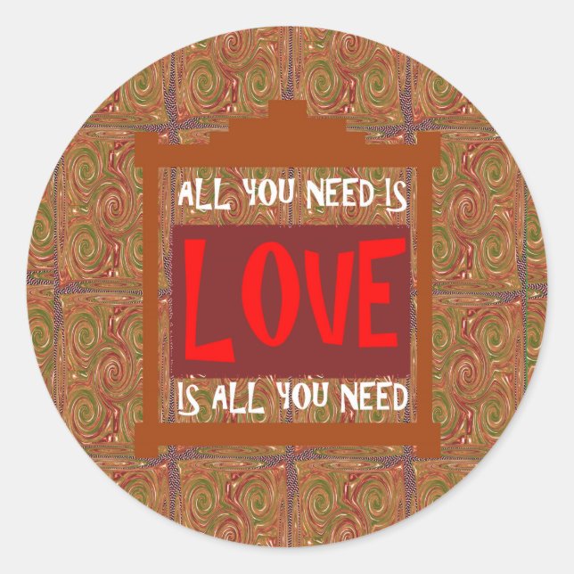 Liebe ist alles, was Sie brauchen - Weisheitswörte Runder Aufkleber (Vorderseite)
