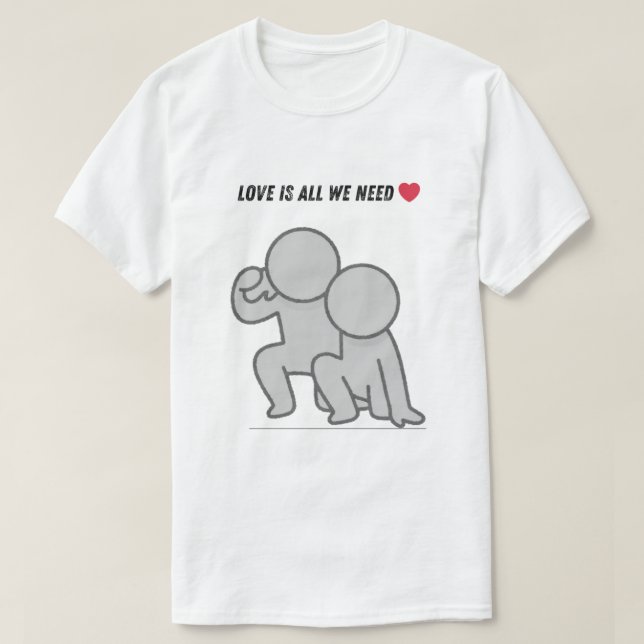 Liebe ist alles, was wir brauchen T-Shirt (Design vorne)
