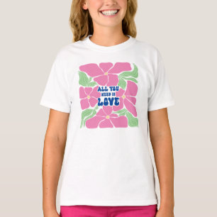 Liebe ist alles, was wir brauchen T-Shirt