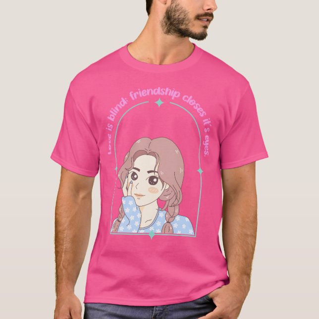 Liebe ist Blinde Freundschaft schließt ihre Augen  T-Shirt (Vorderseite)