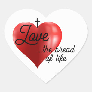 Liebe ist das Brot des Lebens herzförmiger Aufkleb Herz-Aufkleber