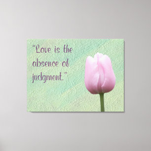 Liebe ist das Fehlen eines Urteils Leinwanddruck