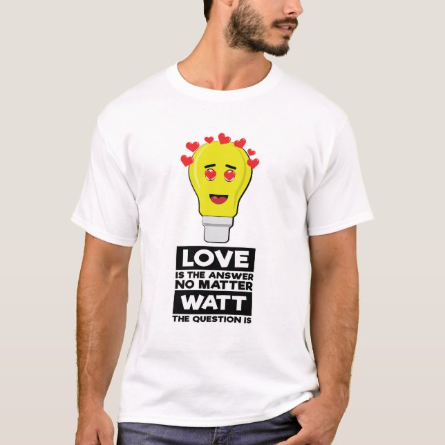Liebe ist die Antwort, egal, wie die Frage ist T-Shirt (Vorderseite)