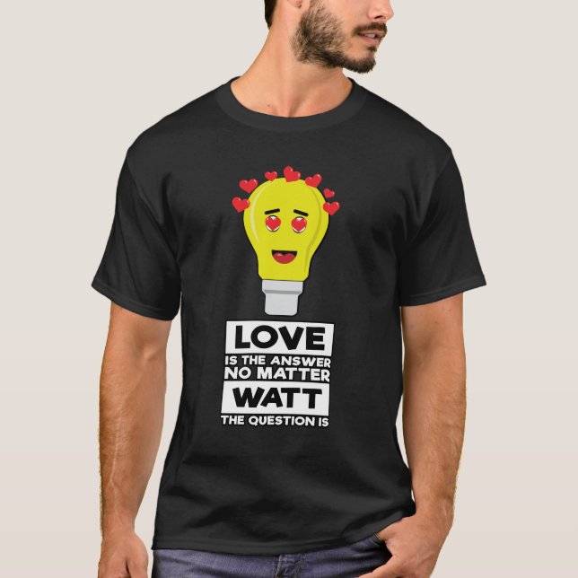 Liebe ist die Antwort, egal, wie die Frage ist T-Shirt (Vorderseite)