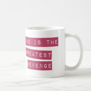 Liebe ist die Beste Rache Kaffeetasse
