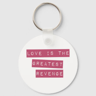 Liebe ist die Beste Rache Schlüsselanhänger