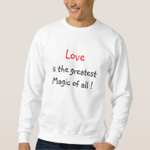 Liebe ist die bestste Magie von allen! - Sweatshirt