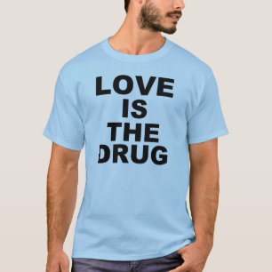 Liebe ist die Droge T-Shirt