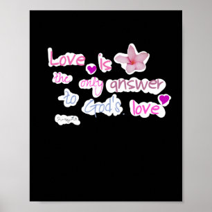 Liebe ist die einzige Antwort auf Gottes Liebe gew Poster
