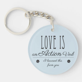 Liebe ist ein Aktionsverb. Ich habe das von dir ge Schlüsselanhänger