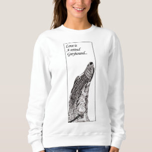 Liebe ist ein pensionierter Windhund (a57) Sweatshirt