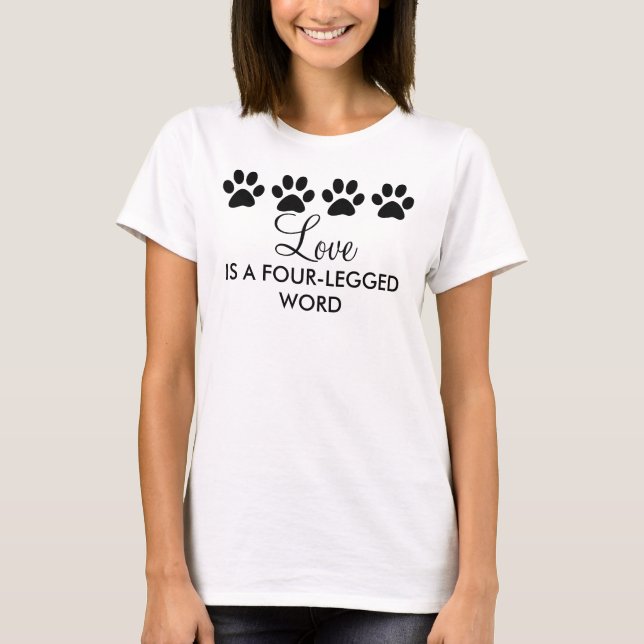 Liebe ist ein vierbeiniges Wort Paw Prints T-Shirt (Vorderseite)