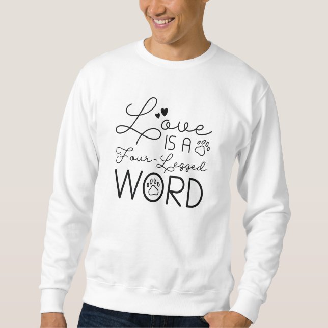 Liebe ist ein vierbeiniges Wort Sweatshirt (Vorderseite)