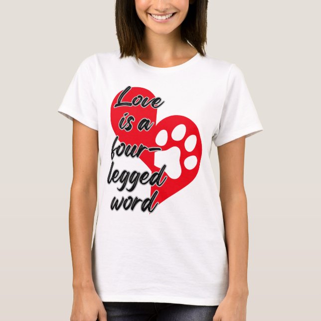 Liebe ist ein vierbeiniges Wort.w T-Shirt (Vorderseite)