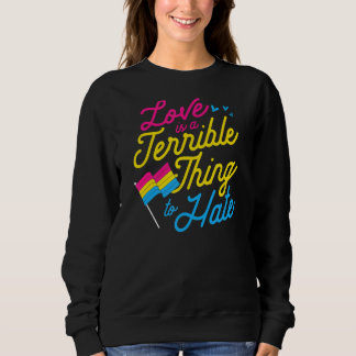 Liebe ist eine furchtbare Sache, den Pansexual Sto Sweatshirt